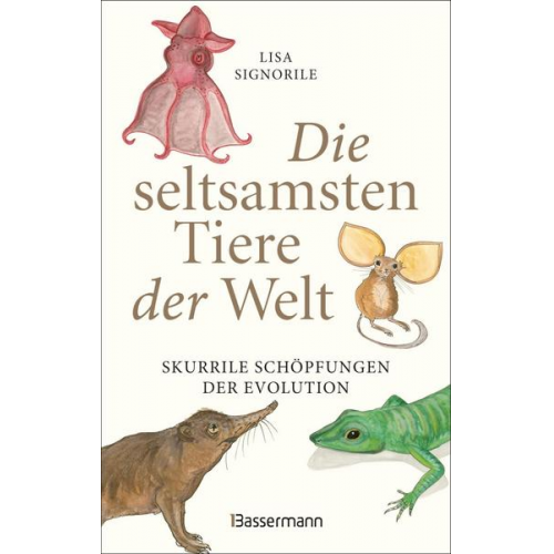 Lisa Signorile - Die seltsamsten Tiere der Welt – Skurrile Schöpfungen der Evolution. Tierporträts, die Darwin und Humboldt sicher nicht kannten.