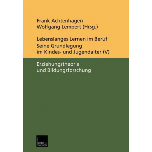 Frank Achtenhagen & Wolfgang Lempert - Lebenslanges Lernen im Beruf — seine Grundlegung im Kindes- und Jugendalter