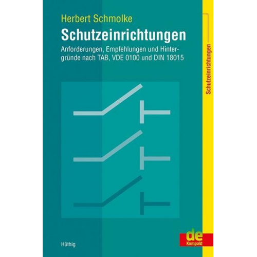 Herbert Schmolke - Schutzeinrichtungen – Anforderungen, Empfehlungen und Hintergründe nach TAB, VDE 0100 und DIN 18015