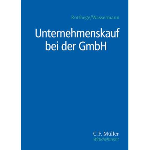 LL.M. Siegfried H. Elsing & Helge B. Cohausz & Wilhelm Nolting-Hauff & Armin Schmiedeberg & Stephan Ulrich - Unternehmenskauf bei der GmbH