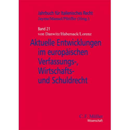 Thomas von Danwitz & Mathias Habersack & Stephan Lorenz - Aktuelle Entwicklungen im europäischen Verfassungs-, Wirtschafts- und Schuldrecht