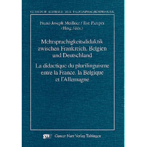 Franz-Joseph Meissner & Ilse Picaper - Mehrsprachigkeitsdidaktik zwischen Frankreich, Belgien und Deutschland/La didactique du plurilinguisme entre la France, la Belgique et l'Allemagne