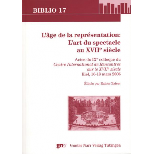 Rainer Zaiser - L’âge de la représentation: L’art du spectacle au XVIIe siècle