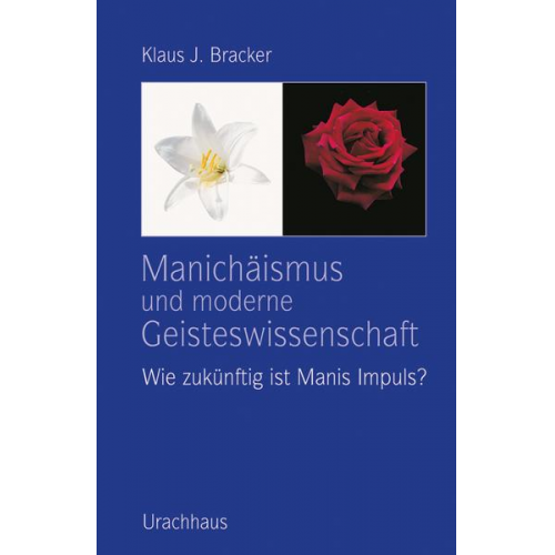 Klaus J. Bracker - Manichäismus und moderne Geisteswissenschaft