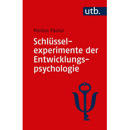 Markus Paulus - Schlüsselexperimente der Entwicklungspsychologie