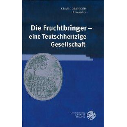 Klaus Manger - Die Fruchtbringer - eine Teutschhertzige Gesellschaft