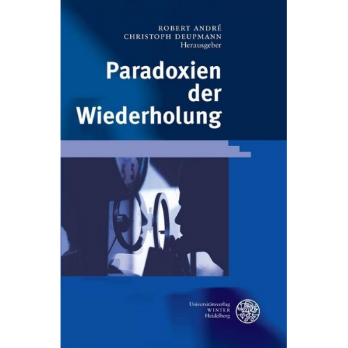 Robert Andre & Christoph Deupmann - Paradoxien der Wiederholung