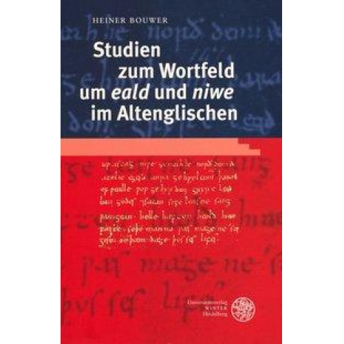 Heiner Bouwer - Studien zum Wortfeld um 'eald' und 'niwe' im Altenglischen