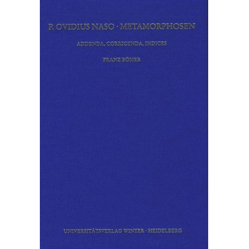 Franz Bömer - P. Ovidius Naso: Metamorphosen. Kommentar / Addenda, Corrigenda, Indices, Teil 1: Addenda und Corrigenda