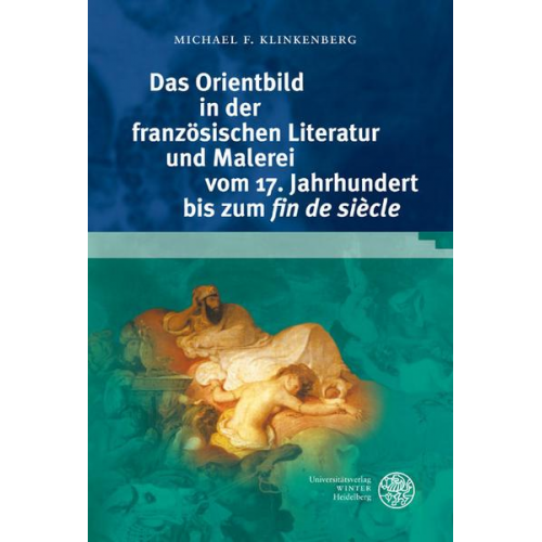 Michael F. Klinkenberg - Das Orientbild in der französischen Literatur und Malerei vom 17. Jahrhundert bis zum 'fin de siècle