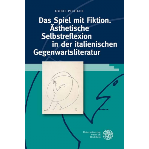 Doris Pichler - Das Spiel mit Fiktion. Ästhetische Selbstreflexion in der italienischen Gegenwartsliteratur