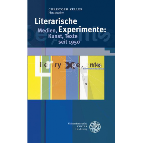 Literarische Experimente: Medien, Kunst, Texte seit 1950