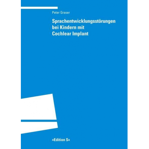 Peter Graser - Sprachentwicklungsstörungen bei Kindern mit Cochlear Implant