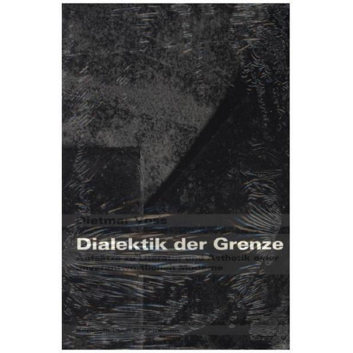 Dietmar Voss - Dialektik der Grenze