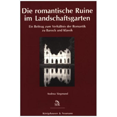 Andrea Siegmund - Die romantische Ruine im Landschaftsgarten