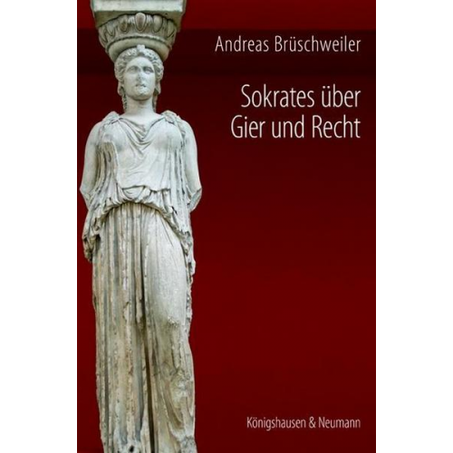 Andreas Brüschweiler - Sokrates über Gier und Recht