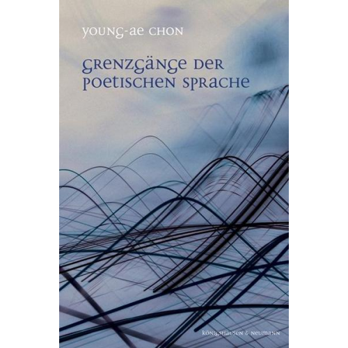 Young-Ae Chon - Grenzgänge der poetischen Sprache