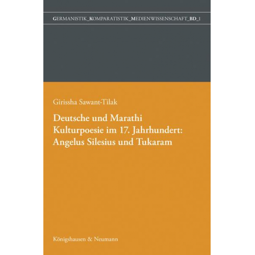 Girissha Ameya Tilak - Deutsche und Marathi. Kulturpoesie im 17. Jahrhundert: Angelus Silesius und Tukaram