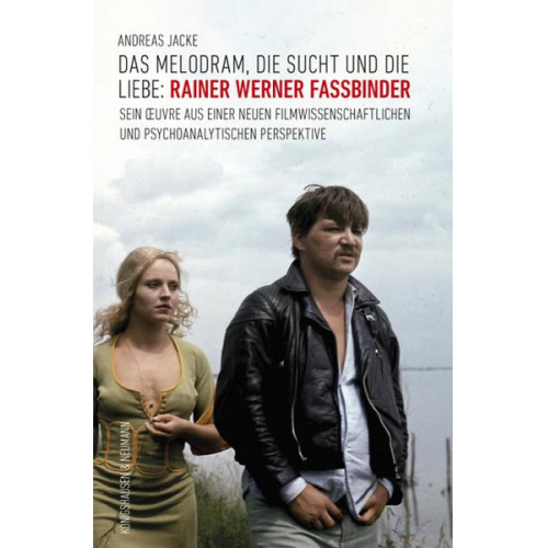 Andreas Jacke - Das Melodram, die Sucht und die Liebe: Rainer Werner Fassbinder