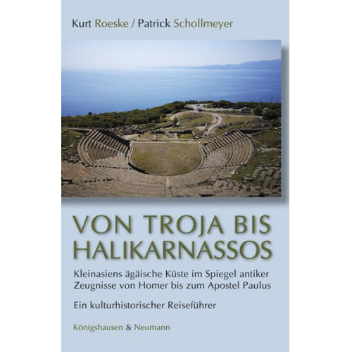 Kurt Roeske & Patrick Schollmeyer - Von Troja bis Halikarnassos