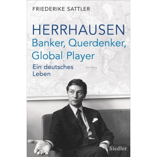 Friederike Sattler - Herrhausen: Banker, Querdenker, Global Player