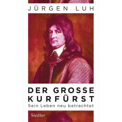 Jürgen Luh - Der Große Kurfürst