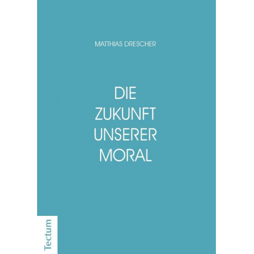 Matthias Drescher - Die Zukunft unserer Moral