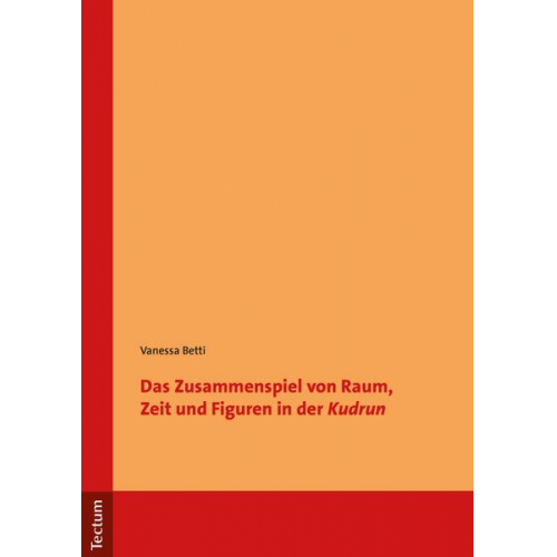 Vanessa Betti - Das Zusammenspiel von Raum, Zeit und Figuren in der 'Kudrun