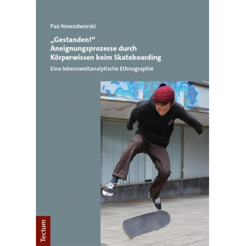 Pao Nowodworski - Gestanden!' Aneignungsprozesse durch Körperwissen beim Skateboarding