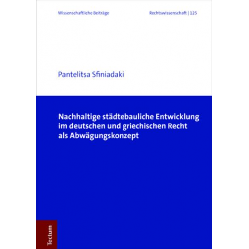 Pantelitsa Sfiniadaki - Nachhaltige städtebauliche Entwicklung im deutschen und griechischen Recht als Abwägungskonzept