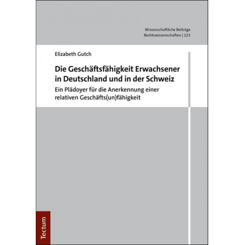 Elizabeth Gutch - Die Geschäftsunfähigkeit Erwachsener in Deutschland und in der Schweiz