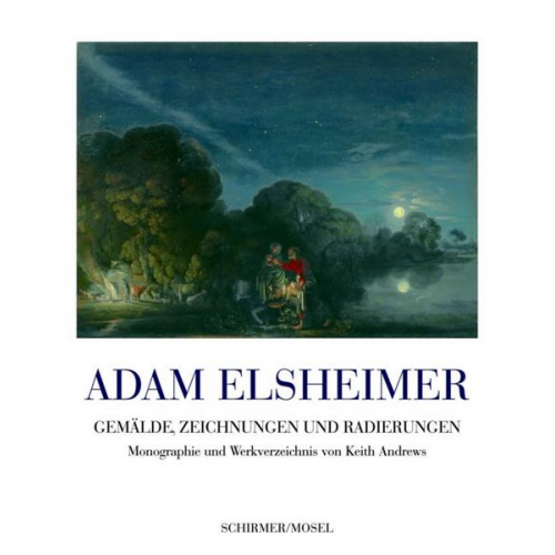 Keith Andrews - Elsheimer. Werkverzeichnis der Gemälde, Zeichnungen und Radierungen