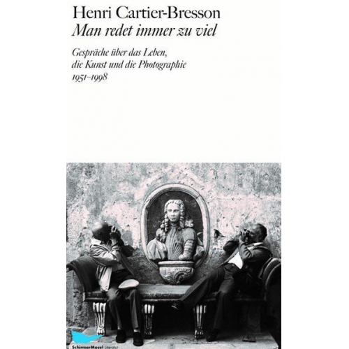 Henri Cartier-Bresson - Man redet immer zu viel