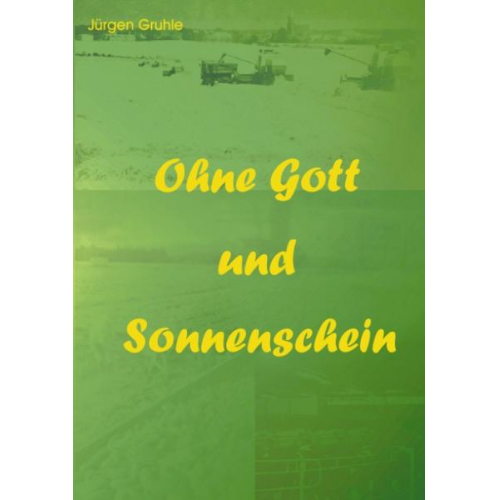 Jürgen Gruhle - Ohne Gott und Sonnenschein