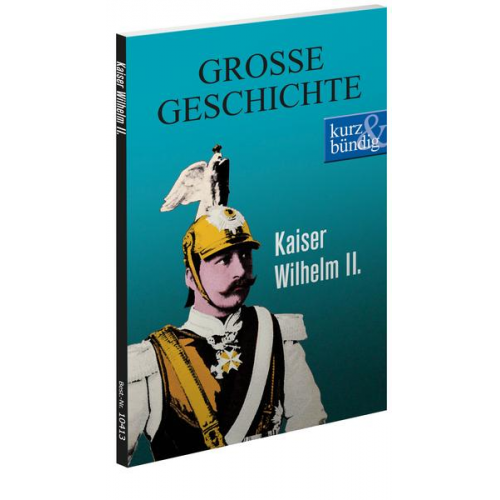 Ulrich Offenberg - Kaiser Wilhelm Ii. Grosse Geschichte