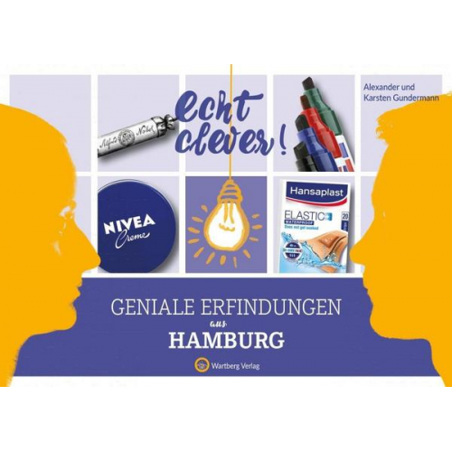 Karsten Gundermann & Alexander Gundermann - Echt clever! Geniale Erfindungen aus Hamburg