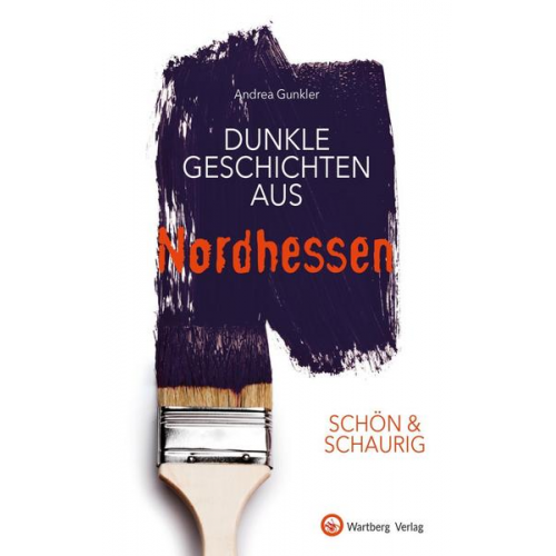 Andrea Gunkler - SCHÖN & SCHAURIG - Dunkle Geschichten aus Nordhessen