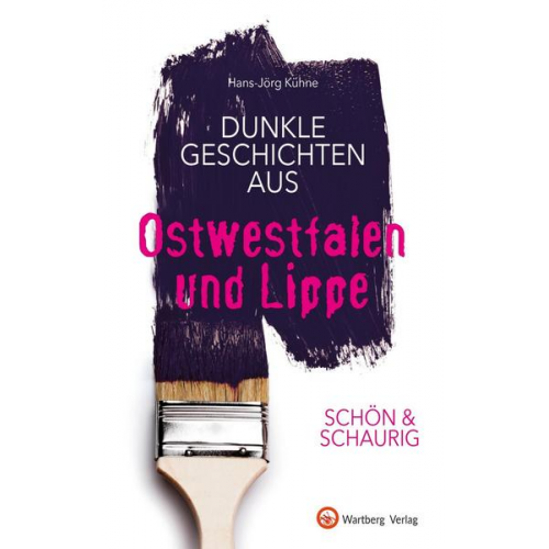 Hans-Jörg Kühne - SCHÖN & SCHAURIG - Dunkle Geschichten aus Ostwestfalen und Lippe