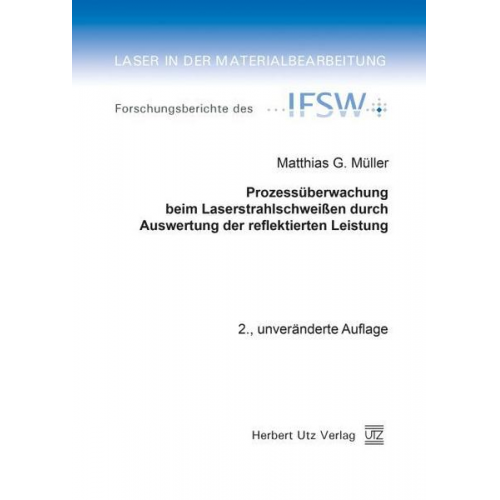 Matthias G. Müller - Prozessüberwachung beim Laserstrahlschweißen durch Auswertung der reflektierten Leistung