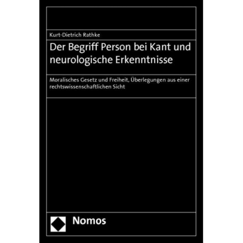 Kurt-Dietrich Rathke - Der Begriff Person bei Kant und neurologische Erkenntnisse