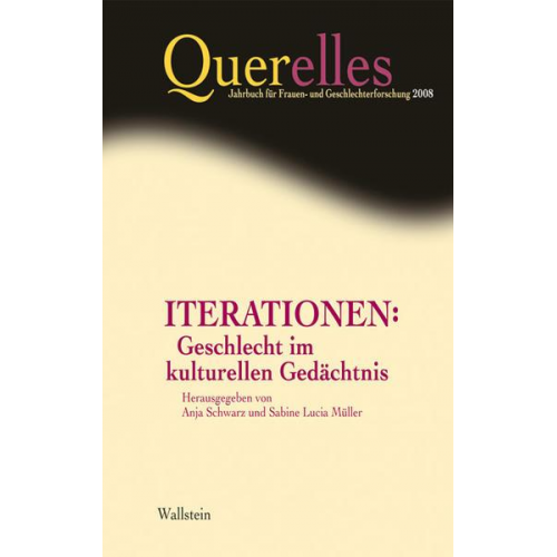 Anja Schwarz & Sabine L. Müller - Querelles. Jahrbuch für Frauen- und Geschlechterforschung / Iterationen: Geschlecht im kulturellen Gedächtnis