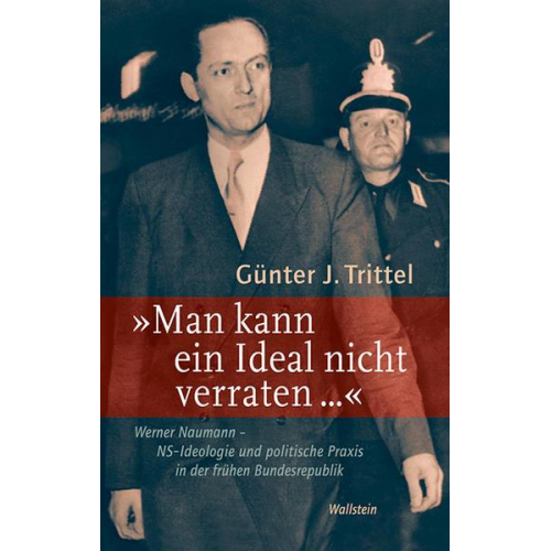 Günter J. Trittel - Man kann ein Ideal nicht verraten …