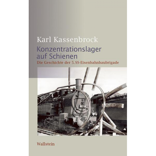 Karl Kassenbrock - Konzentrationslager auf Schienen