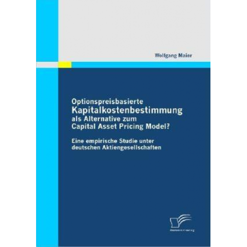 Wolfgang Maier - Optionspreisbasierte Kapitalkostenbestimmung als Alternative zum Capital Asset Pricing Model?