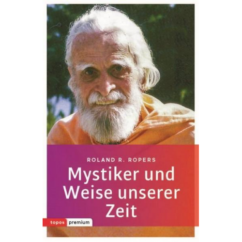 Rolan R. Ropers - Mystiker und Weise unserer Zeit