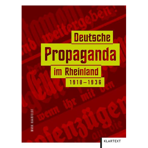 Mark Haarfeldt - Deutsche Propaganda im Rheinland 1918-1936