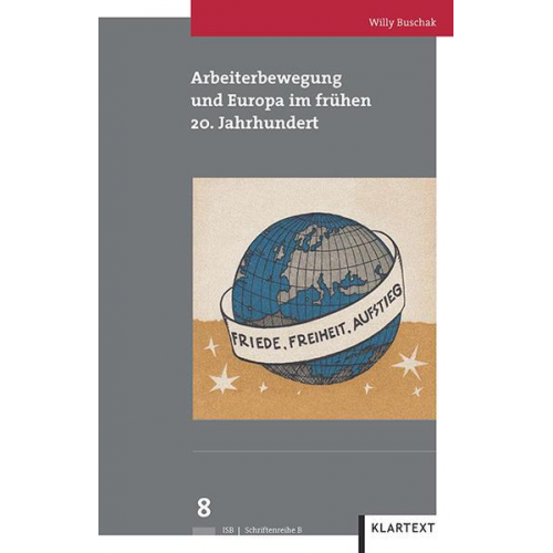 Willy Buschak - Arbeiterbewegung und Europa im frühen 20. Jahrhundert