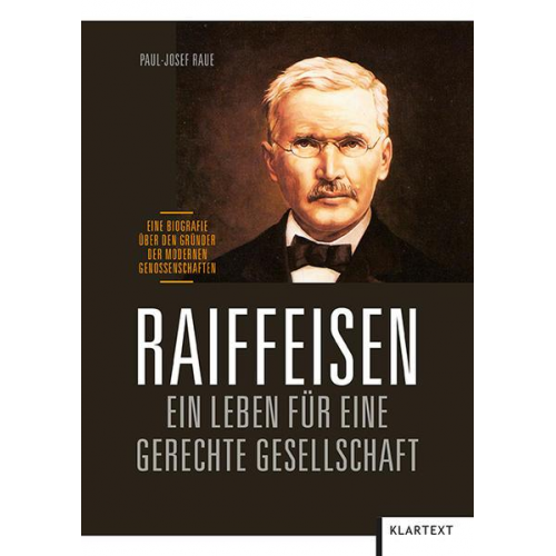 Paul-Josef Raue - Raiffeisen: Ein Leben für eine gerechte Gesellschaft