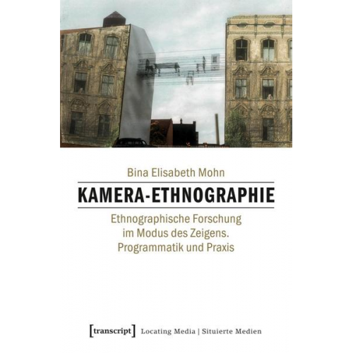 Bina Elisabeth Mohn - Kamera-Ethnographie