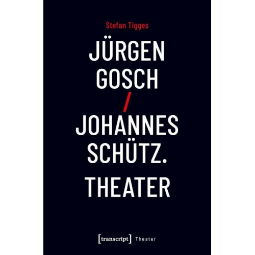 Stefan Tigges - Jürgen Gosch/Johannes Schütz Theater